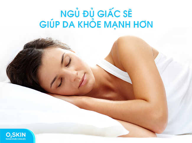 Ngủ đủ giấc giúp da khỏe mạnh.