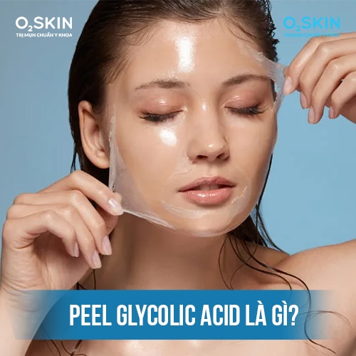 Peel Glycolic Acid là gì?