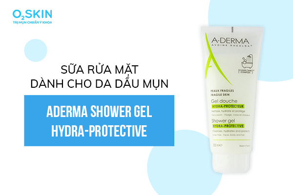 Sữa rửa mặt dành cho da nhờn mụn Aderma Shower Gel Hydra-Protective 200ml