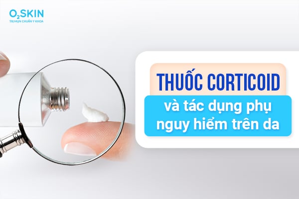Thuốc corticoid và thuộc tính phụ nguy hại bên trên da